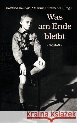 Was am Ende bleibt Gottfried Haubold Markus G 9783842374706 Books on Demand - książka