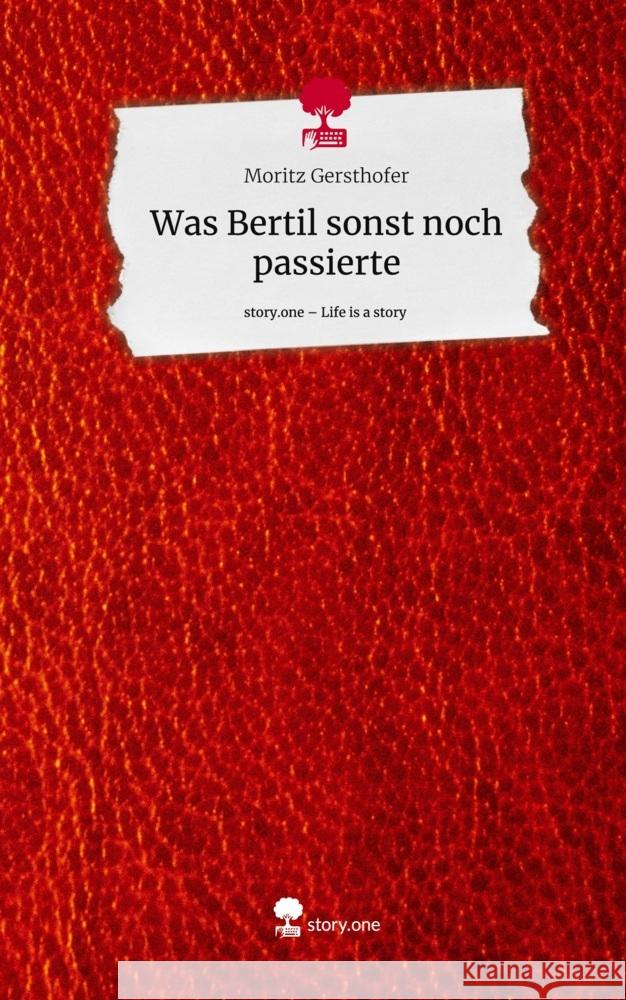 Was Bertil sonst noch passierte. Life is a Story - story.one Gersthofer, Moritz 9783710894039 story.one publishing - książka