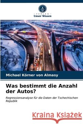 Was bestimmt die Anzahl der Autos? Michael Körner Von Almasy 9786203311426 Verlag Unser Wissen - książka