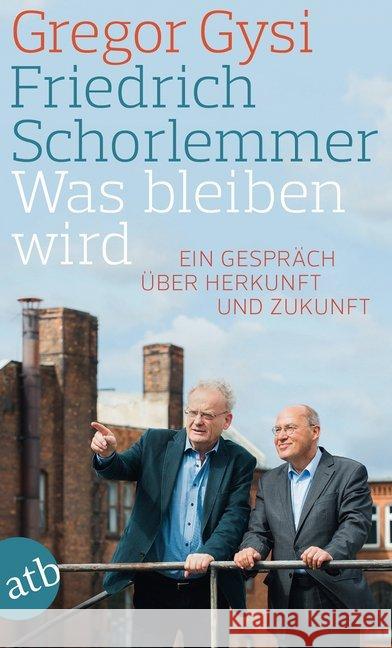 Was bleiben wird : Ein Gespräch über Herkunft und Zukunft Schorlemmer, Friedrich; Gysi, Gregor 9783746632094 Aufbau TB - książka