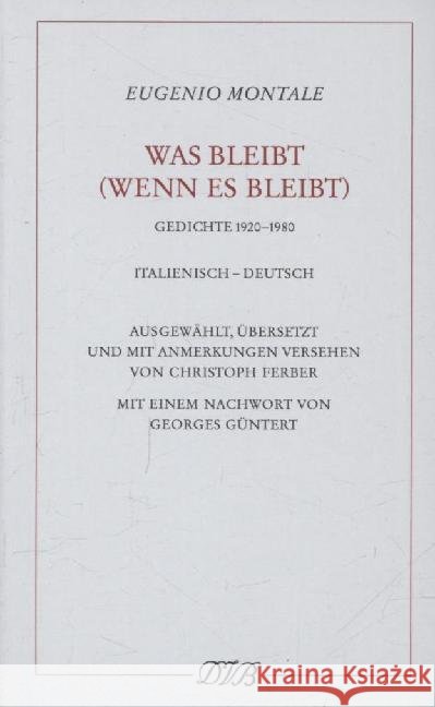 Was bleibt (wenn es bleibt) : Gedichte 1920-1980. Italienisch-Deutsch Montale, Eugenio 9783871620805 Dieterich'sche Verlagsbuchhandlung - książka