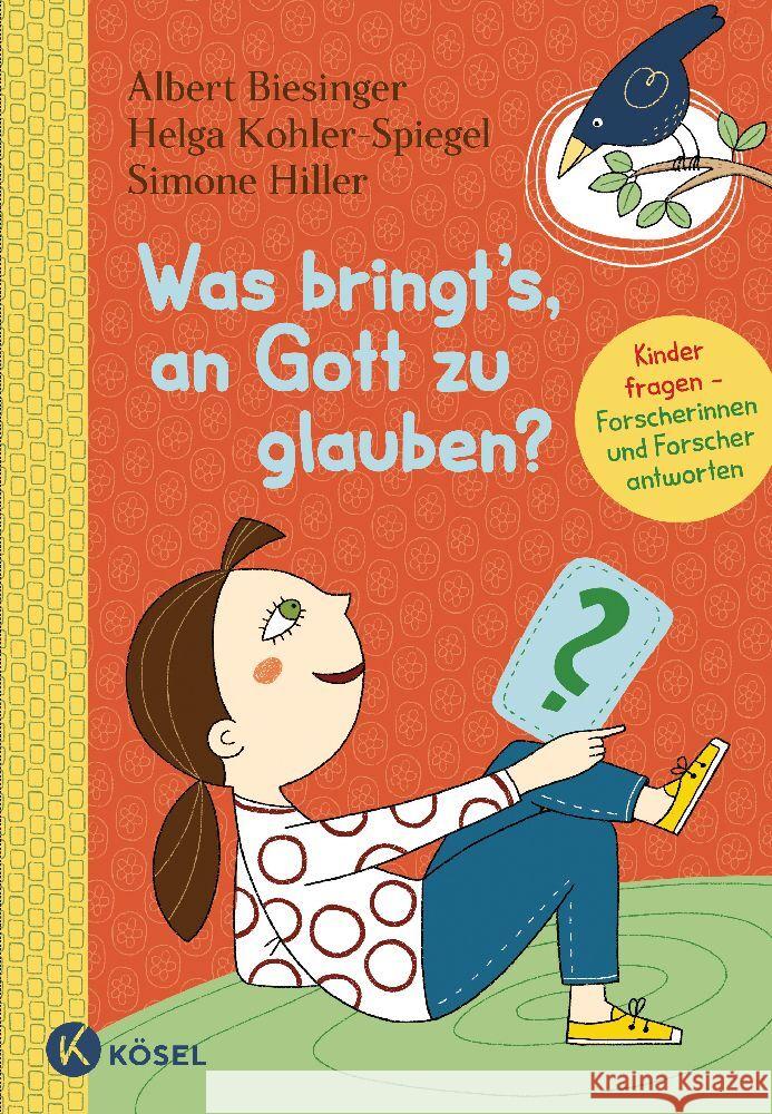 Was bringt's, an Gott zu glauben? Biesinger, Albert, Kohler-Spiegel, Helga, Hiller, Simone 9783466373086 Kösel - książka