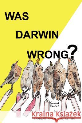 Was Darwin Wrong? Yes B.A., M. DIV., Richard Pittack 9780615141244 Waldens Computer Services - książka