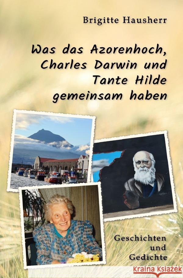 Was das Azorenhoch, Charles Darwin und Tante Hilde gemeinsam haben Hausherr, Brigitte 9783819726125 epubli - książka