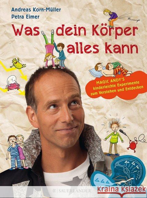 Was dein Körper alles kann : Magic Andy's kinderleichte Experimente zum Verstehen und Entdecken Korn-Müller, Andreas 9783737354318 FISCHER Sauerländer - książka