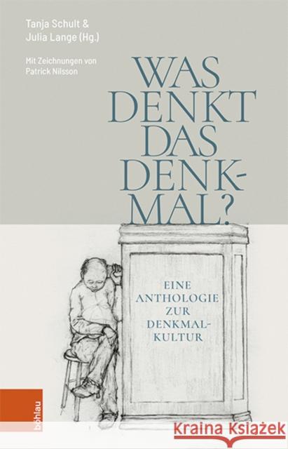 Was Denkt Das Denkmal?: Eine Anthologie Zur Denkmalkultur Tanja Schult Julia Lange Patrick Nilsson 9783412522803 Bohlau Verlag - książka