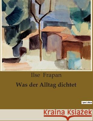 Was der Alltag dichtet Ilse Frapan   9791041903702 Culturea - książka