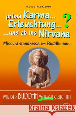 Was der Buddha wirklich gesagt hat: Band 3 (Was Karma, Nirvana, Erleuchtung und andere Ausdrücke tatsächlich bedeuten) Victor Niculescu 9781798560617 Independently Published - książka