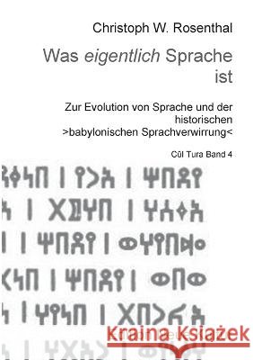 Was eigentlich Sprache ist: Zur Evolution von Sprache und der historischen babylonischen Sprachverwirrung Christoph W. Rosenthal 9783751948302 Bod - Books on Demand - książka