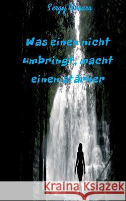 Was einen nicht umbringt, macht einen stärker Sergej Kosura 9783849592134 Tredition Gmbh - książka
