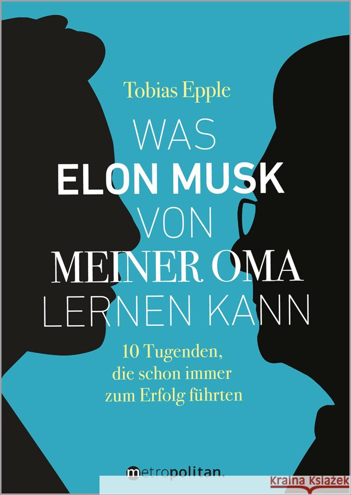 Was Elon Musk von meiner Oma lernen kann Epple, Tobias 9783961860654 Metropolitan - książka