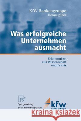 Was Erfolgreiche Unternehmen Ausmacht: Erkenntnisse Aus Wissenschaft Und Praxis Kfw Bankengruppe Ksb Volkswirtschaftlich 9783642623806 Physica-Verlag - książka