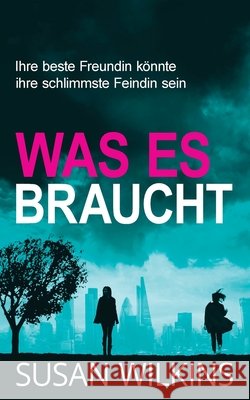 Was Es Braucht: Ein Psychologischer Krimi-Thriller Susan Wilkins 9781919493558 Herkimer Limited - książka