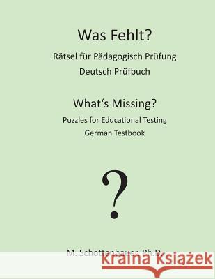 Was Fehlt? Rätsel für Pädagogisch Prüfung: Deutsch Prüfbuch Schottenbauer, M. 9781491294567 HarperCollins - książka