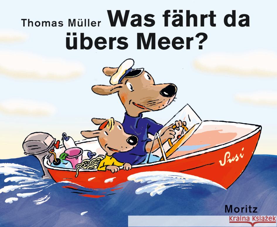 Was fährt da übers Meer? Müller, Thomas M. 9783895654527 Moritz - książka