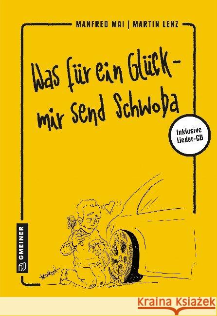 Was für ein Glück - mir send Schwoba, m. Audio-CD Mai, Manfred; Lenz, Martin 9783839225035 Gmeiner-Verlag - książka