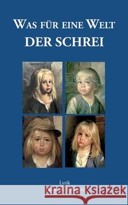 Was für eine Welt: Der Schrei Scheurer, Hubertus 9783752632231 Books on Demand - książka