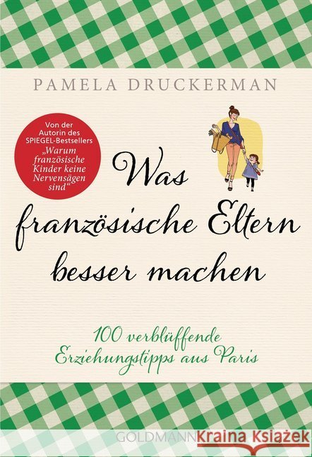 Was französische Eltern besser machen : 100 verblüffende Erziehungstipps aus Paris Druckerman, Pamela 9783442176502 Goldmann - książka