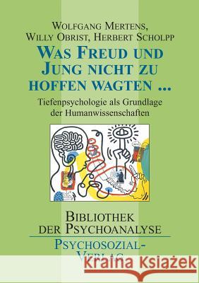 Was Freud und Jung nicht zu hoffen wagten ... Mertens, Wolfgang M. 9783898063234 Psychosozial-Verlag - książka