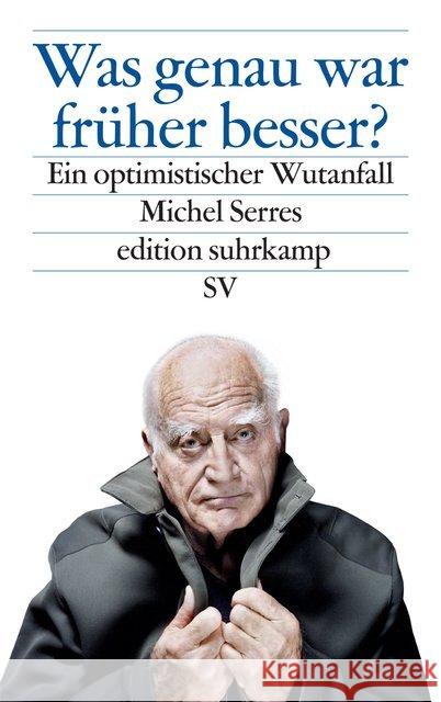 Was genau war früher besser? : Ein optimistischer Wutanfall Serres, Michel 9783518074978 Suhrkamp - książka