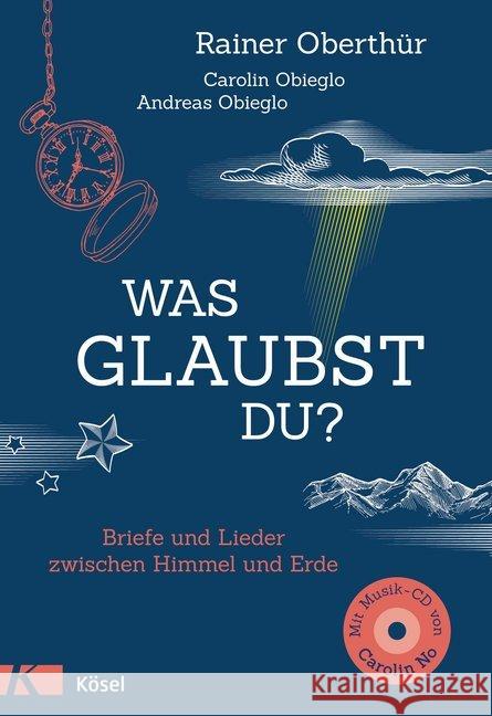 Was glaubst du?, m. Audio-CD : Briefe und Lieder zwischen Himmel und Erde Oberthür, Rainer 9783466371952 Kösel - książka