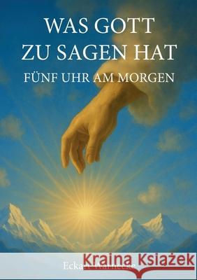 Was Gott zu sagen hat: F?nf Uhr am Morgen Eckart Warnecke 9783769368031 Bod - Books on Demand - książka