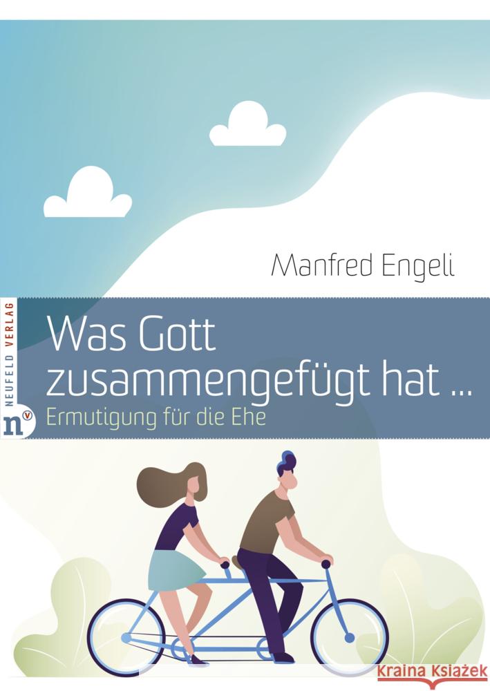Was Gott zusammengefügt hat ... Engeli, Manfred 9783862561735 Neufeld Verlag - książka