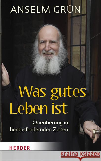 Was gutes Leben ist : Orientierung in herausfordernden Zeiten Grün, Anselm 9783451032745 Herder, Freiburg - książka