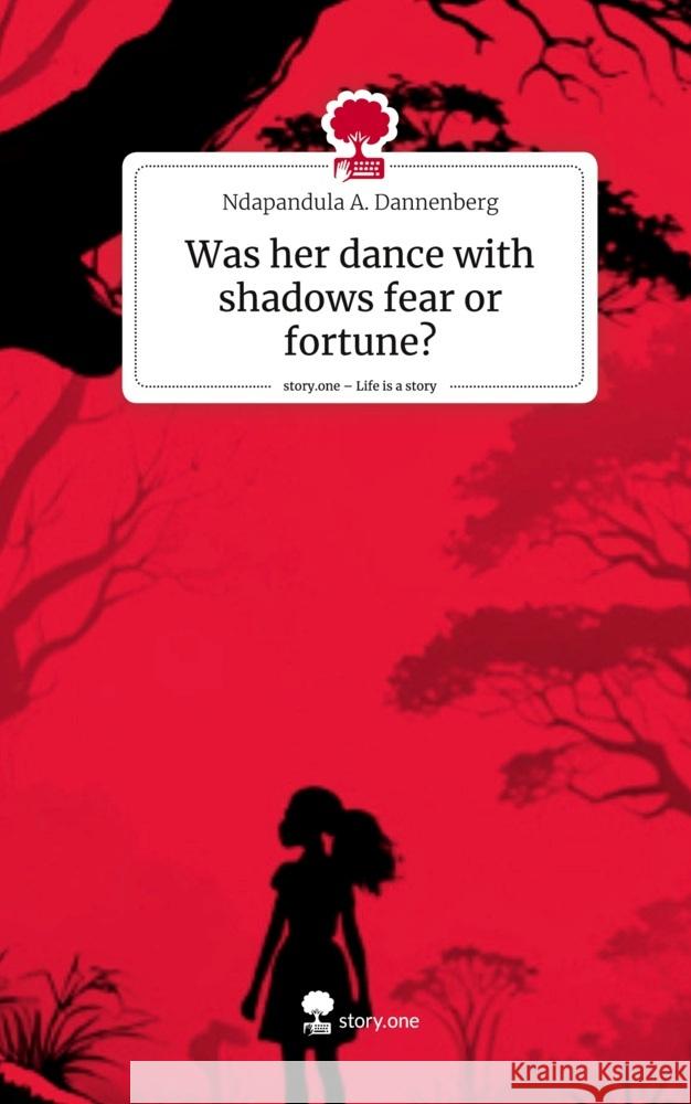 Was her dance with shadows fear or fortune?. Life is a Story - story.one Dannenberg, Ndapandula A. 9783711535641 story.one publishing - książka