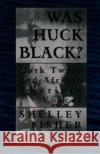 Was Huck Black?: Mark Twain and African-American Voices Fishkin, Shelley Fisher 9780195089141 Oxford University Press