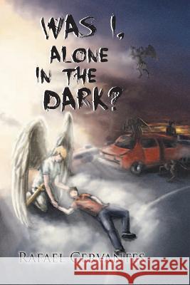 Was I, Alone in the Dark? Rafael Cervantes 9781463373207 Palibrio - książka