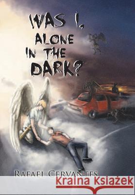 Was I, Alone in the Dark? Rafael Cervantes 9781463373214 Palibrio - książka