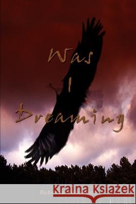 Was I Dreaming Rebecca A. Johanson 9780595218240 Writers Club Press - książka