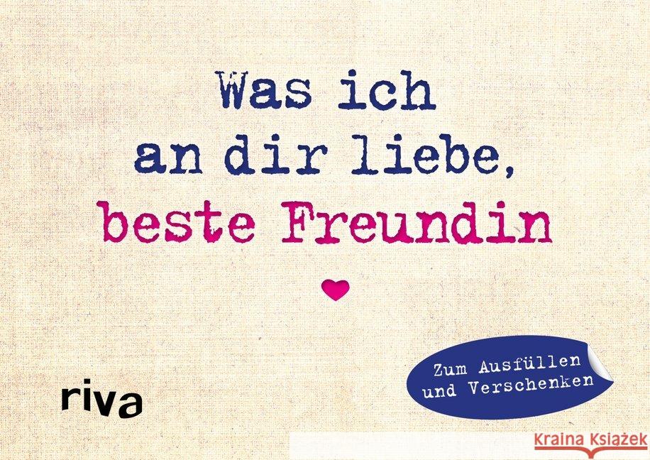 Was ich an dir liebe, beste Freundin - Miniversion : Zum Ausfüllen und Verschenken Reinwarth, Alexandra 9783742306203 riva Verlag - książka