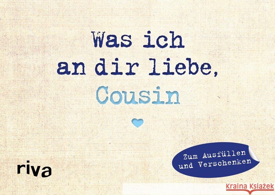 Was ich an dir liebe, Cousin - Miniversion : Zum Ausfüllen und Verschenken Reinwarth, Alexandra 9783742306814 riva - książka