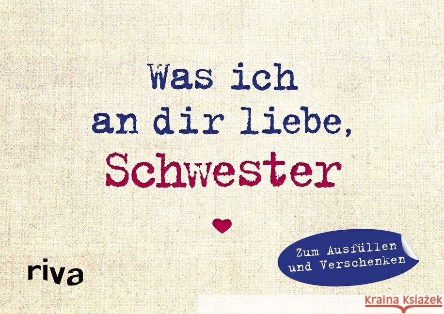 Was ich an dir liebe, Schwester - Miniversion : Zum Ausfüllen und Verschenken Reinwarth, Alexandra 9783742309358 riva - książka