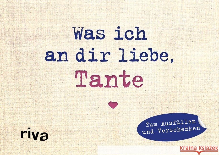 Was ich an dir liebe, Tante - Miniversion : Zum Ausfüllen und Verschenken Reinwarth, Alexandra 9783742304834 riva - książka