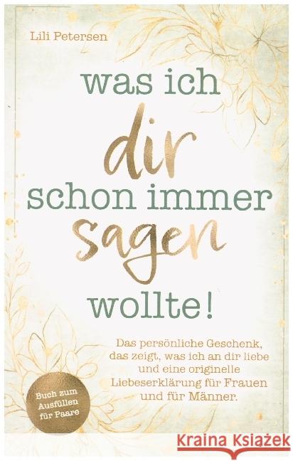 Was ich dir schon immer sagen wollte! Petersen, Lili 9789403643984 Bookmundo - książka