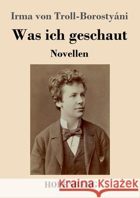 Was ich geschaut: Novellen Irma Von Troll-Borostyáni 9783743738829 Hofenberg - książka