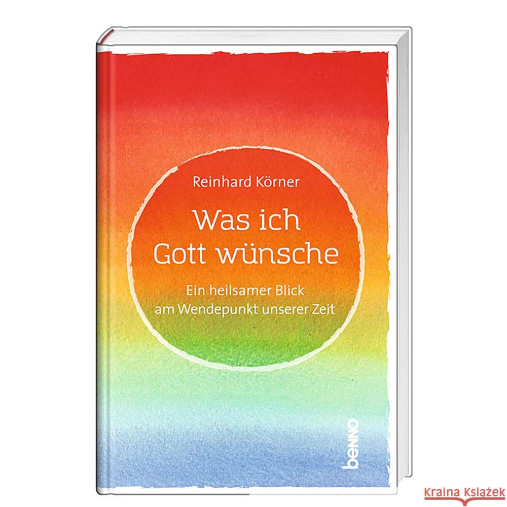 Was ich Gott wünsche Körner, Reinhard 9783746261782 St. Benno Verlag GmbH - książka