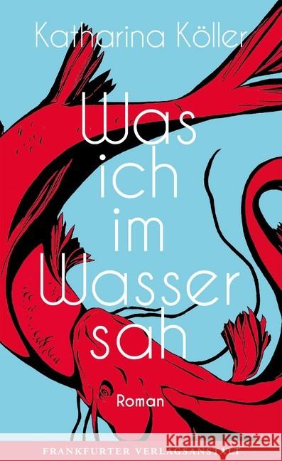 Was ich im Wasser sah Köller, Katharina 9783627002794 Frankfurter Verlagsanstalt - książka