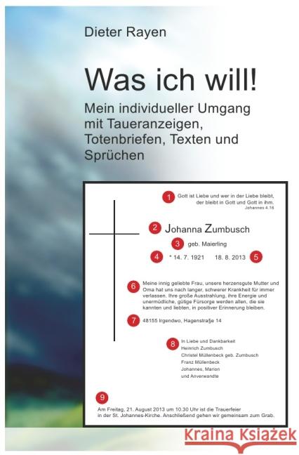 Was ich will! : Mein individueller Umgang mit Traueranzeigen, Totenbriefen, Texten und Sprüchen. Rayen, Dieter 9783844254716 epubli - książka