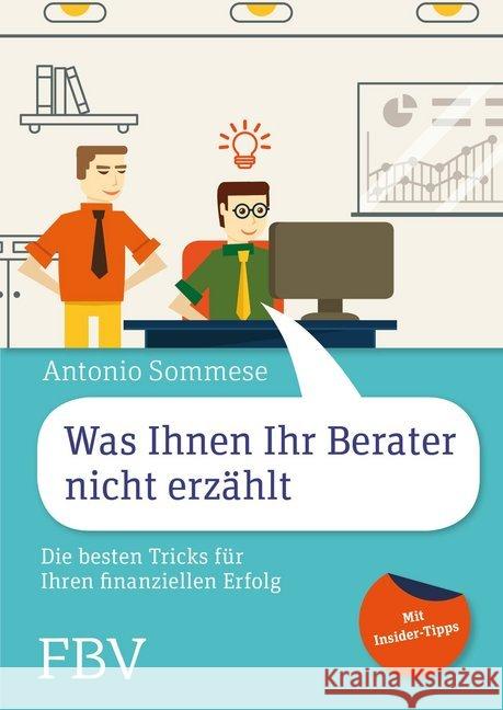 Was Ihnen Ihr Berater nicht erzählt : Die besten Tricks für Ihren finanziellen Erfolg - Mit Insider-Tipps Sommese, Antonio 9783898799775 FinanzBuch Verlag - książka