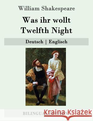 Was ihr wollt / Twelfth Night: Deutsch - Englisch Schlegel, August Wilhelm 9781508995760 Createspace - książka