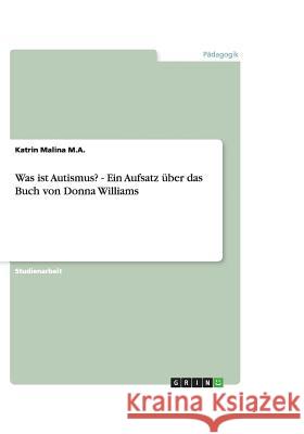 Was ist Autismus? - Ein Aufsatz über das Buch von Donna Williams Katrin Malin 9783640496723 Grin Verlag - książka