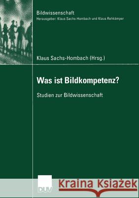 Was Ist Bildkompetenz?: Studien Zur Bildwissenschaft Sachs-Hombach, Klaus 9783824444984 Springer - książka
