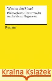 Was ist das Böse? : Philosophische Texte von der Antike bis zur Gegenwart  9783150192603 Reclam, Ditzingen - książka