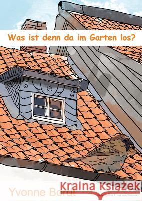 Was ist denn da im Garten los? Yvonne Bordt Franz Vo 9783746064994 Books on Demand - książka