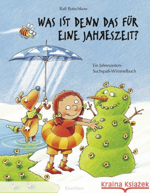 Was ist denn das für eine Jahreszeit? : Das Jahreszeiten-Suchspaß-Wimmelbuch Butschkow, Ralf 9783833905254 Baumhaus Medien - książka