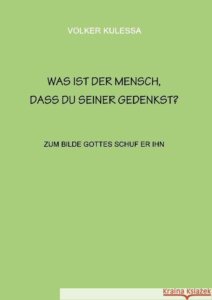 Was ist der Mensch, dass du seiner gedenkst?: zum Bilde Gottes schuf er ihn Volker Kulessa 9783347846845 Tredition Gmbh - książka